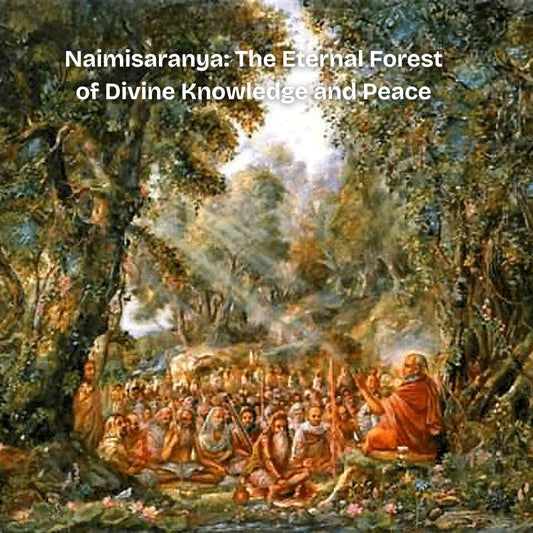 Naimisaranya: The Eternal Forest of Divine Knowledge and Peace