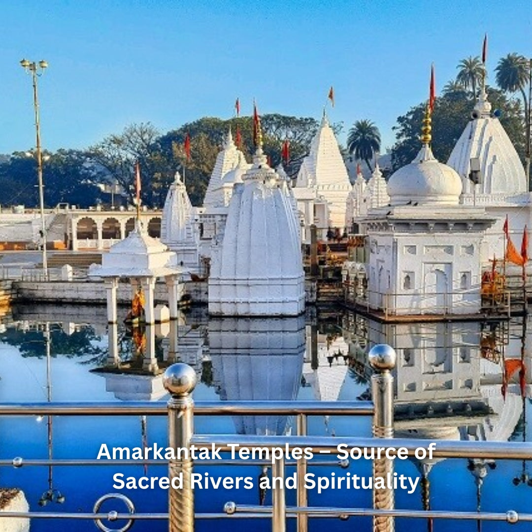 Amarkantak Temples – Source of Sacred Rivers and Spirituality