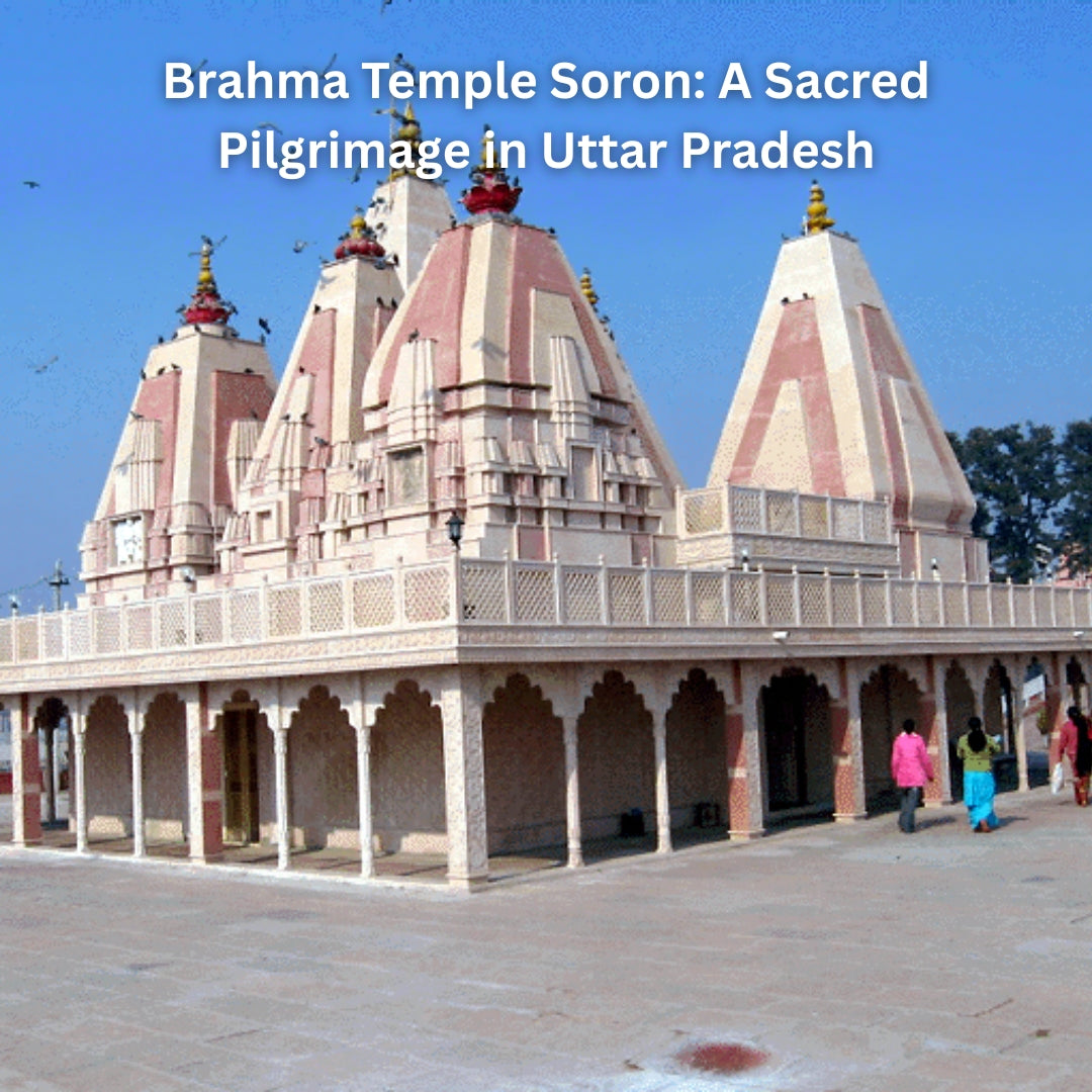 Brahma Temple Soron: A Sacred Pilgrimage in Uttar Pradesh