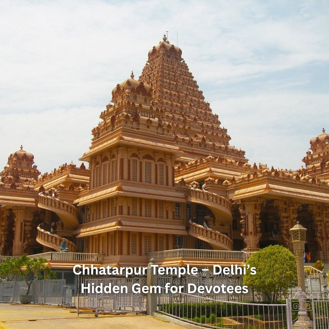 Chhatarpur Temple – Delhi’s Hidden Gem for Devotees