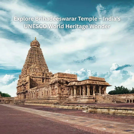 Explore Brihadeeswarar Temple – India’s UNESCO World Heritage Wonder