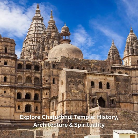 Explore Chaturbhuj Temple: History, Architecture & Spirituality