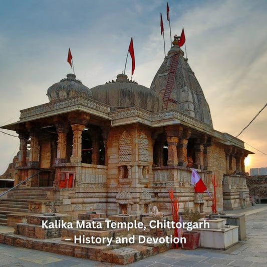 Kalika Mata Temple, Chittorgarh – History and Devotion